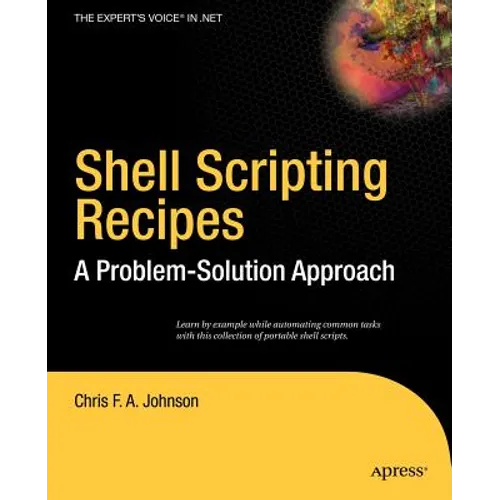 Shell Scripting Recipes: A Problem-Solution Approach - Paperback