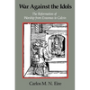 War Against the Idols: The Reformation of Worship from Erasmus to Calvin - Paperback