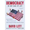 Democracy in One Book or Less: How It Works, Why It Doesn't, and Why Fixing It Is Easier Than You Think - Paperback