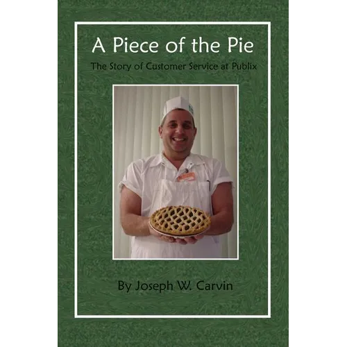 A Piece of the Pie: The Story of Customer Service at Publix - Paperback