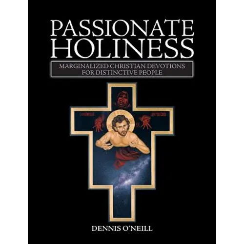 Passionate Holiness: Marginalized Christian Devotions for Distinctive Peoples - Paperback