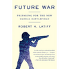 Future War: Preparing for the New Global Battlefield - Paperback