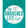 The Awakened Life for High School Students: Student Guide: Finding Stillness in an Anxious World - Paperback