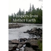 Whispers from Mother Earth: Sojourn With Nature - Paperback