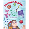 Juniper Jupiter: World's Greatest Juggler - Hardcover