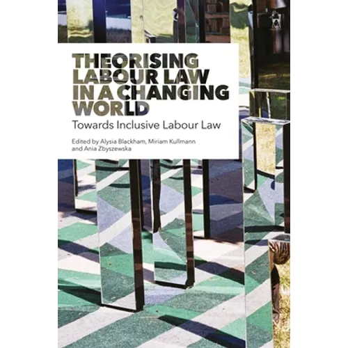 Theorising Labour Law in a Changing World: Towards Inclusive Labour Law - Paperback