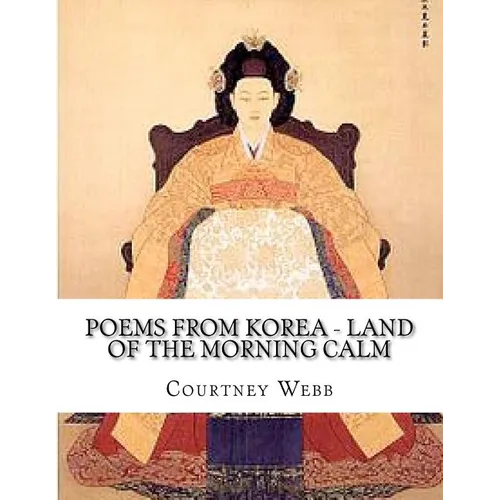 Poems from Korea - Land of the Morning Calm: Land of the Morning Calm - Paperback