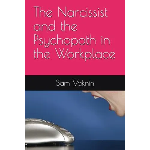 The Narcissist and the Psychopath in the Workplace - Paperback