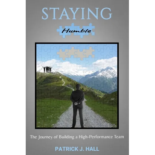 Staying Humble: The Journey of Building a High-Performance Team - Paperback
