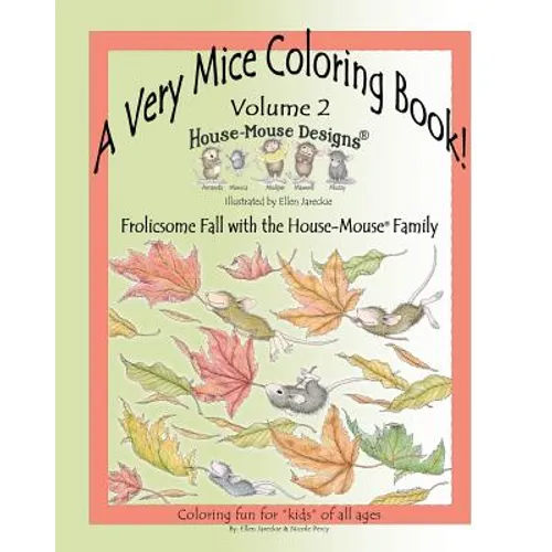 A Very Mice Coloring Book - Vol. 2: Frolicsome Fall with the House-Mouse(R) Family: A Very Mice Coloring Book - Vol. 2: Frolicsome Fall with the House - Paperback