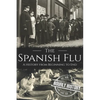 The Spanish Flu: A History from Beginning to End - Paperback