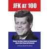 JFK at 100: Things You Didn't Know (or Remember) about John Fitzgerald Kennedy - Paperback
