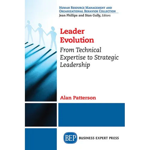Leader Evolution: From Technical Expertise to Strategic Leadership - Paperback