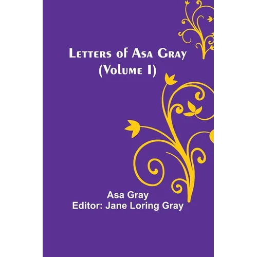 Letters of Asa Gray (Volume I) - Paperback
