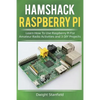 Hamshack Raspberry Pi: Learn How to Use Raspberry Pi for Amateur Radio Activities and 3 DIY Projects - Paperback
