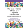 The Chief Financial Officer and Corporate Performance: Finance, Governance and Risk - Hardcover