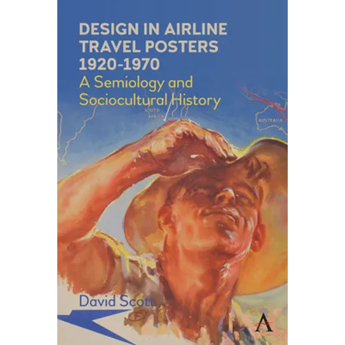Design in Airline Travel Posters 1920-1970: A Semiology and Sociocultural History - Paperback
