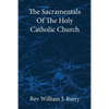 The Sacramentals Of The Holy Catholic Church: Large Print Edition - Paperback