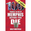 100 Things to Do in Memphis Before You Die, 4th Edition - Paperback