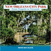 New Orleans City Park: From Tragedy to Triumph - Hardcover