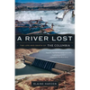 A River Lost: The Life and Death of the Columbia - Paperback