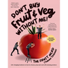 Don't Buy Fruit & Veg Without Me!: Life-Changing Lowdown on How to Choose, Prep and Cook with Amazing Produce - Paperback