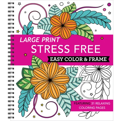 Large Print Easy Color & Frame - Stress Free: Adult Coloring Book with 31 Designs Flowers, Mandalas & Nature Perforated Pages, Spiral Bound Gift for A - Spiral