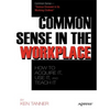 Common Sense: Get It, Use It, and Teach It in the Workplace - Paperback