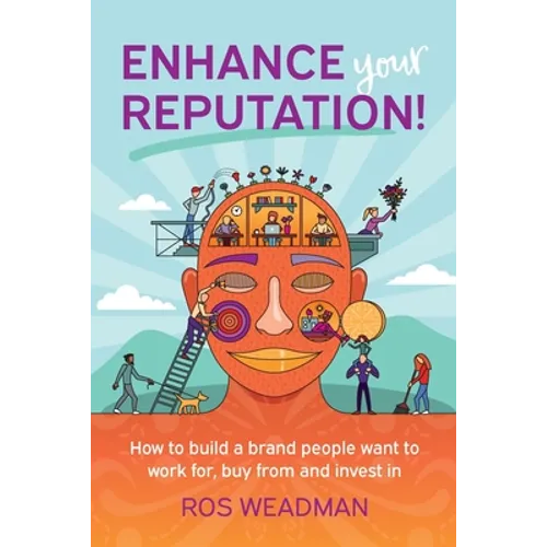 Enhance Your Reputation: How to build a brand people want to work for, buy from and invest in - Paperback