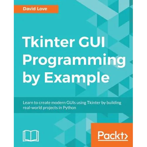 Tkinter GUI Programming by Example - Paperback