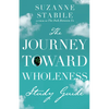 The Journey Toward Wholeness Study Guide - Paperback