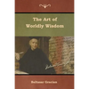 The Art of Worldly Wisdom - Paperback