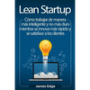 Lean Startup: Cómo trabajar de manera más inteligente y no más duro mientras se innova más rápido y se satisface a los clientes - Paperback