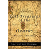 Lost Treasures of the Ozarks: Missouri - Arkansas - Paperback