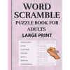 Word Scramble: Puzzle book for adults large print. Word Scramble is a word puzzle word game based on anagram, where you have to rearr - Paperback