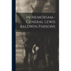 In Memoriam.-general Lewis Baldwin Parsons - Paperback