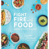 Fight Fire with Food: Cooking for Cancer Prevention - Hardcover
