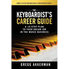 The Keyboardist's Career Guide: A 10-Step Plan to Your Dream Job in the Music Business - Paperback