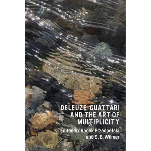 Deleuze, Guattari and the Art of Multiplicity - Paperback
