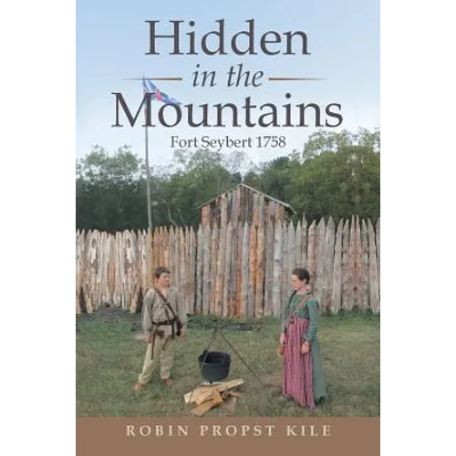 Hidden in the Mountains: Fort Seybert 1758 - Paperback