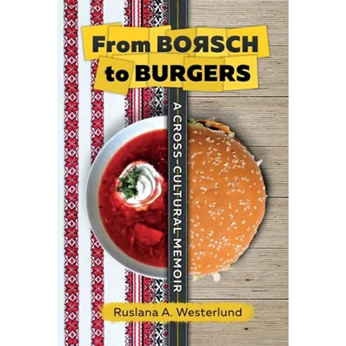 From Borsch to Burgers: A Cross-Cultural Memoir - Paperback