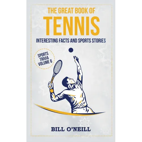 The Great Book of Tennis: Interesting Facts and Sports Stories - Paperback