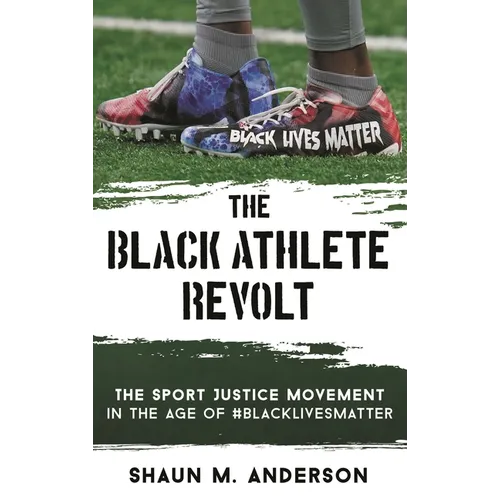 The Black Athlete Revolt: The Sport Justice Movement in the Age of #Blacklivesmatter - Hardcover