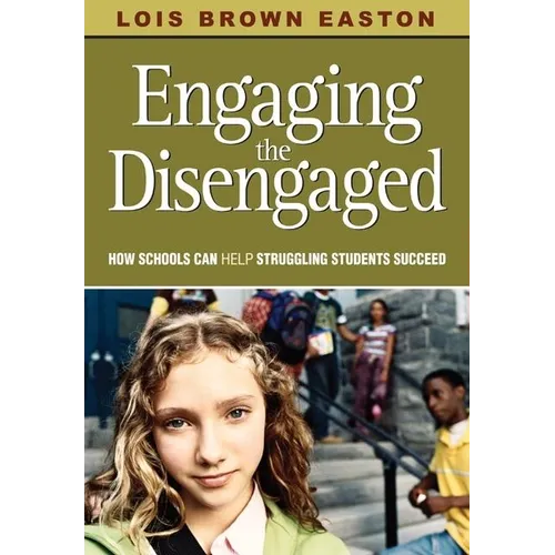 Engaging the Disengaged: How Schools Can Help Struggling Students Succeed - Paperback