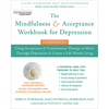 The Mindfulness and Acceptance Workbook for Depression: Using Acceptance and Commitment Therapy to Move Through Depression and Create a Life Worth Liv - Paperback