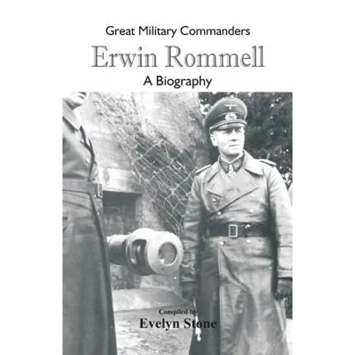 Great Military Commanders - Erwin Rommel: A Biography - Paperback