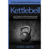Kettlebell - Chris Smith: 30 Day Kettlebell WOD Exercises! Get In Shape Fast With Amazing Russian Kettlebell And Cross Training Workouts! - Paperback