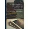 The Heptameron, or, Tales and Novels of Marguerite, Queen of Navarre - Paperback
