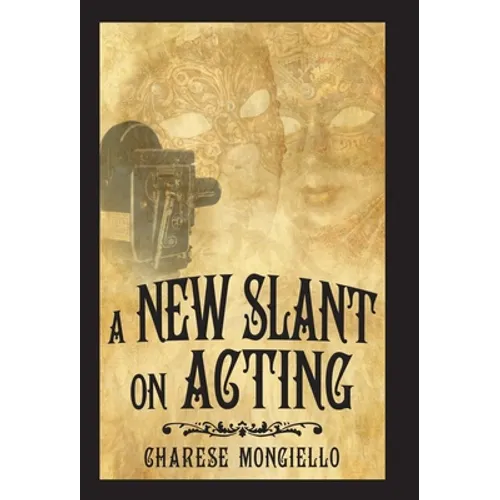 A New Slant on Acting: A Hollywood Insider's Secrets to Succeeding on Set - Hardcover