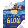 Look at 'em Glow: Exploring the Creators of Bioluminescence Coloring Book - Paperback